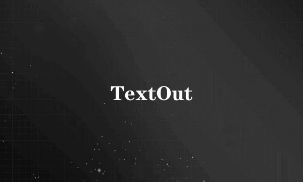 TextOut