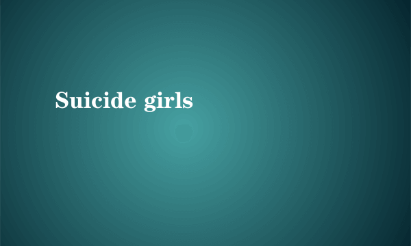 Suicide girls