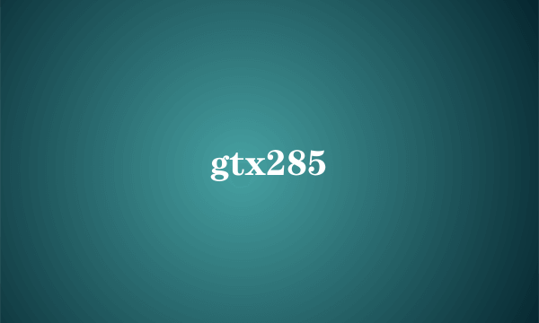 gtx285