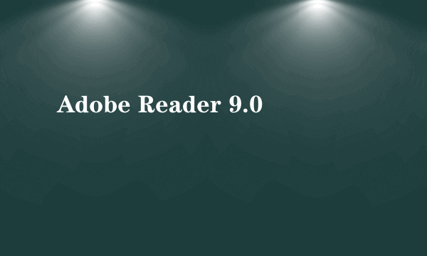 Adobe Reader 9.0