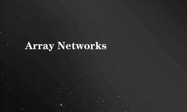 Array Networks