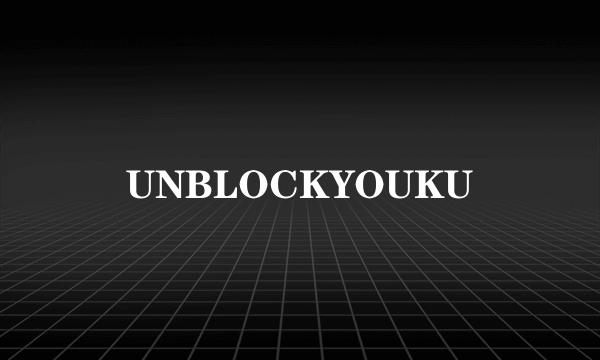 UNBLOCKYOUKU