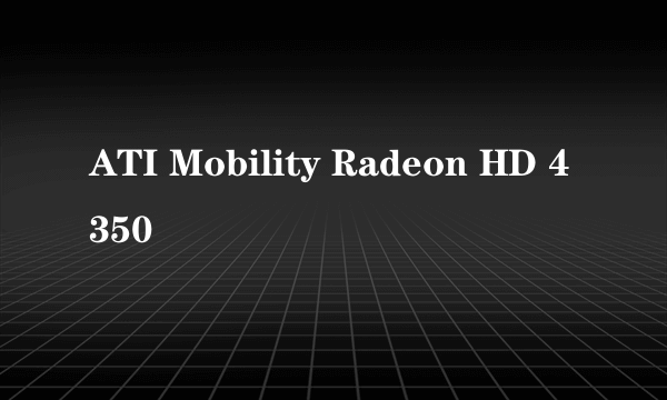 ATI Mobility Radeon HD 4350