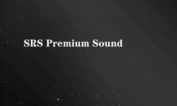 SRS Premium Sound