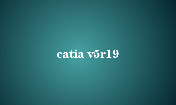 catia v5r19