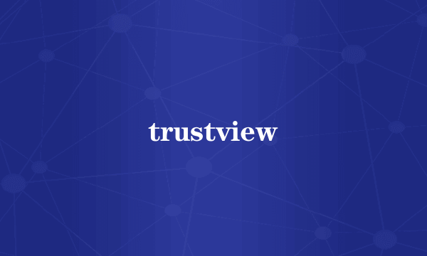 trustview