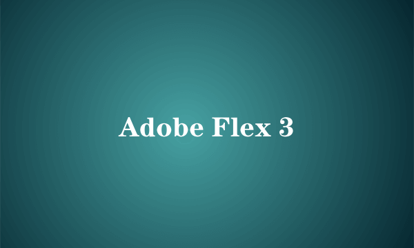 Adobe Flex 3