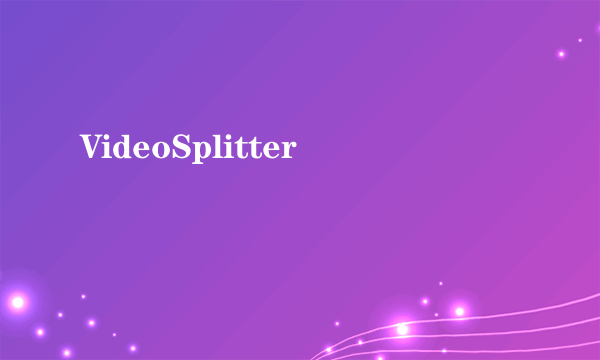 VideoSplitter