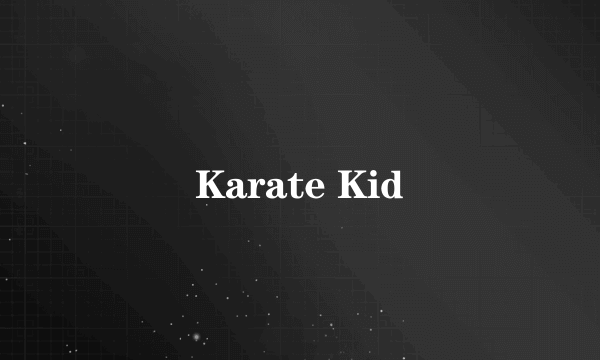 Karate Kid