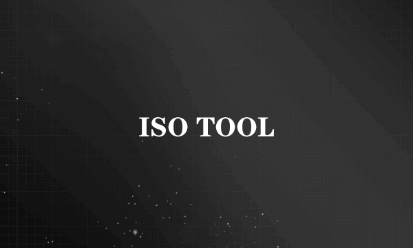 ISO TOOL