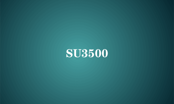 SU3500