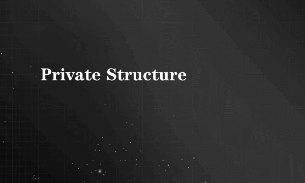 Private Structure