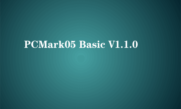 PCMark05 Basic V1.1.0