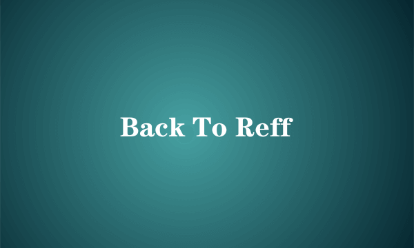 Back To Reff