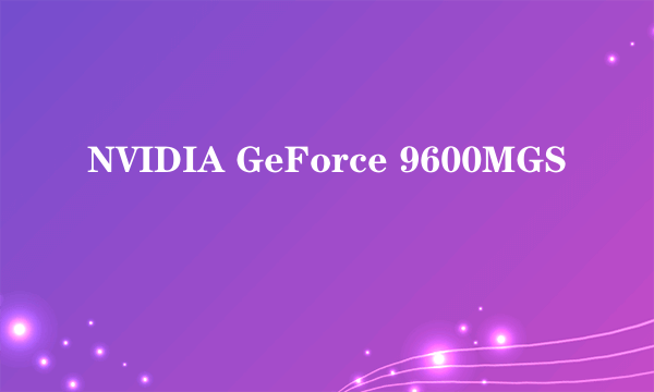 NVIDIA GeForce 9600MGS