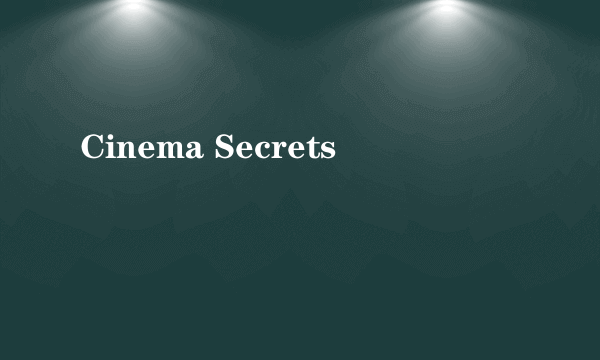 Cinema Secrets