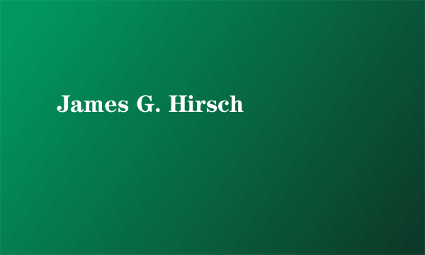 James G. Hirsch