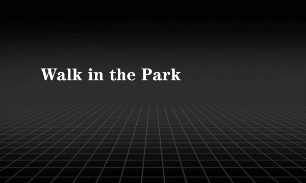 Walk in the Park