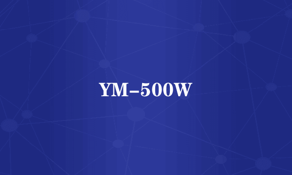 YM-500W