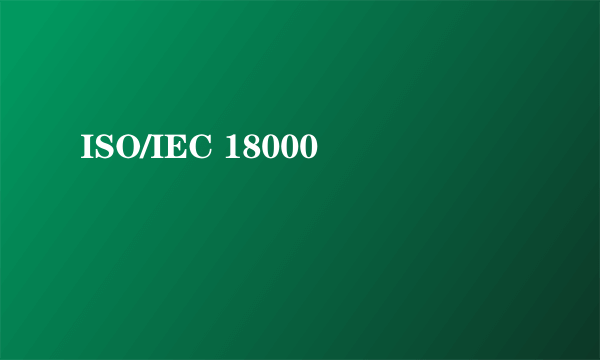 ISO/IEC 18000