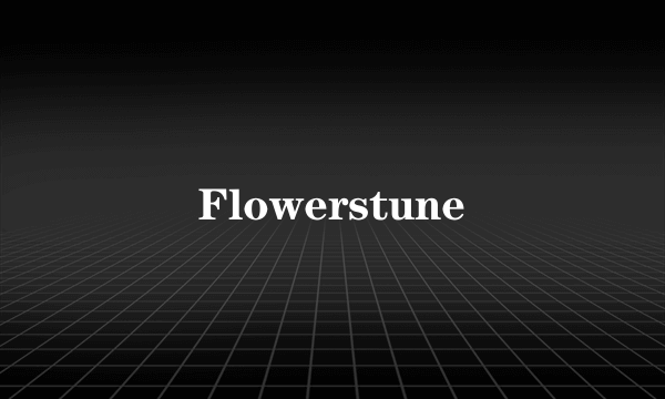 Flowerstune