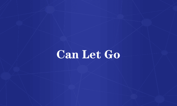 Can Let Go