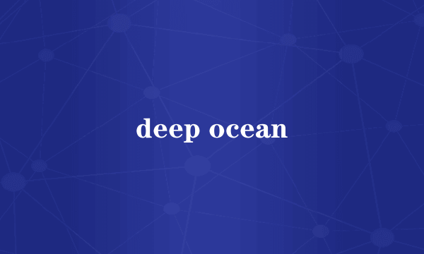 deep ocean