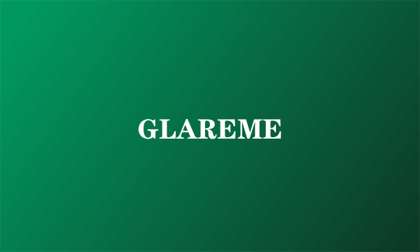 GLAREME