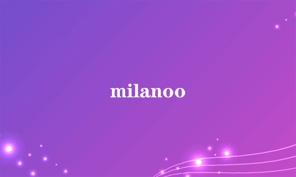 milanoo