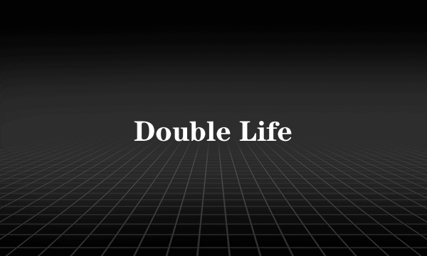 Double Life