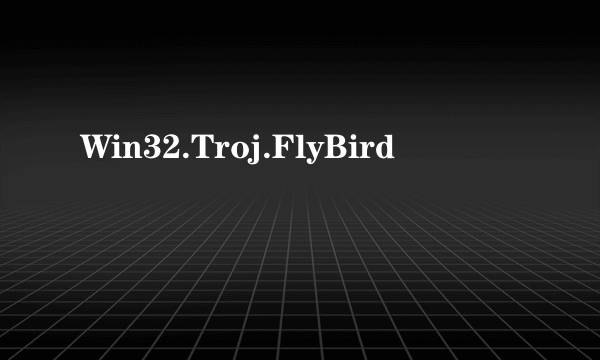 Win32.Troj.FlyBird