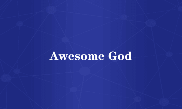 Awesome God