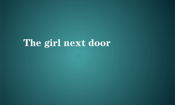 The girl next door