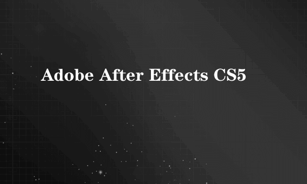 Adobe After Effects CS5