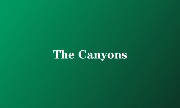 The Canyons