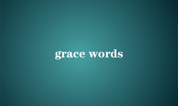 grace words