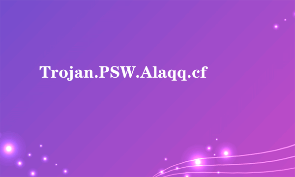 Trojan.PSW.Alaqq.cf