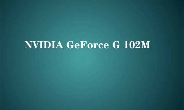 NVIDIA GeForce G 102M