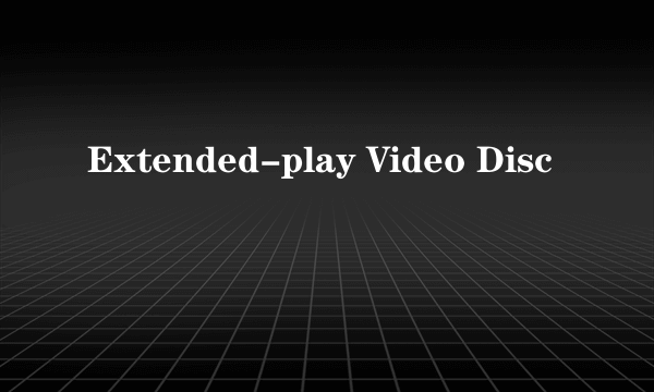 Extended-play Video Disc