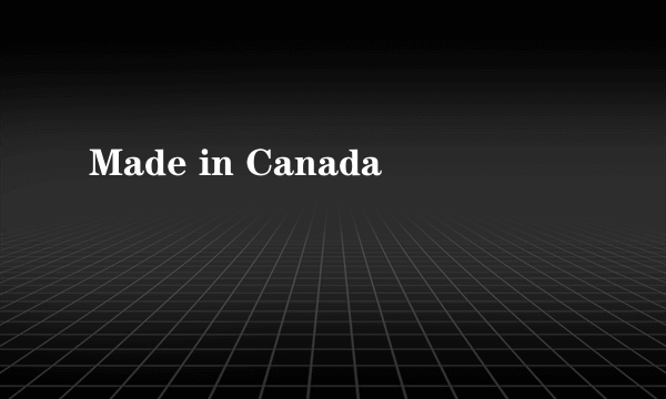 Made in Canada