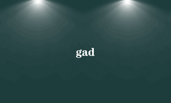 gad